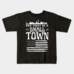 Try that in a small town Kids T-Shirt